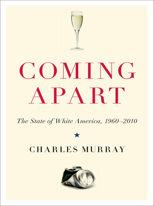 Title details for Coming Apart by Charles Murray - Available